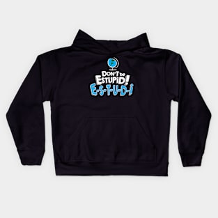 Don't Be Estupid! Kids Hoodie